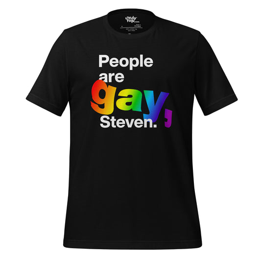 The image is of a black t-shirt with text that says "People are Gay, Steven". The "Gay" has a rainbow gradient. The quote is from a TV show called The OA. From the Unruly Folk brand.